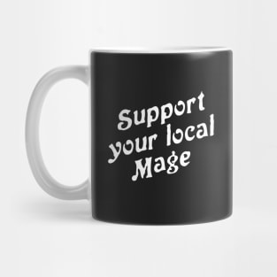 Support Your Local Mage Mug